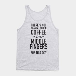 Not Enough Coffee or Middle Fingers Tank Top